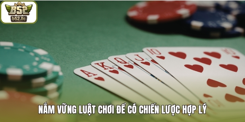 Nắm vững luật chơi để có chiến lược hợp lý