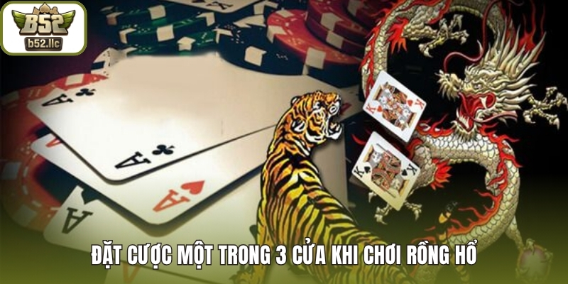 Đặt cược một trong 3 cửa khi chơi Rồng Hổ